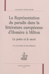La représentation du paradis dans la littérature européenne d'Homère à Milton : le poète et le sacré - Jacqueline Verdier-Navlet