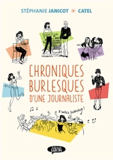 Chroniques burlesques d'une journaliste : série de 12 épisodes - Stéphanie Janicot