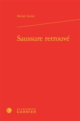 Saussure retrouvé - Michel Arrivé