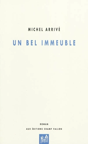 Un bel immeuble : roman d'un roman - Michel Arrivé