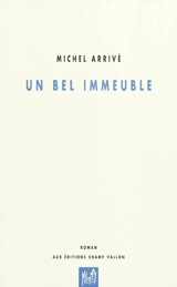 Un bel immeuble : roman d'un roman - Michel Arrivé