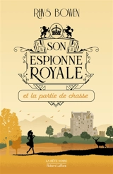 Son espionne royale. Vol. 3. Son espionne royale et la partie de chasse - Rhys Bowen