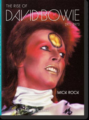 The rise of David Bowie : 1972-1973 - Mick Rock
