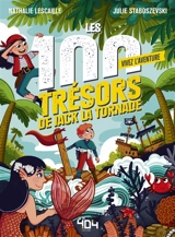 Vivez l'aventure. Les 100 trésors de Jack la Tornade - Nathalie Lescaille
