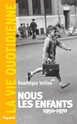 Nous, les enfants 1950-1970 - Dominique Veillon