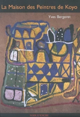 La maison des peintres de Koyo - Yves Bergeret
