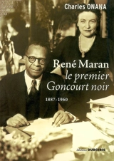 René Maran : le premier Goncourt noir : 1887-1960 - Charles Onana