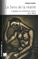 Le sens de la réalité : logique et existence selon Eric Weil - Francis Guibal