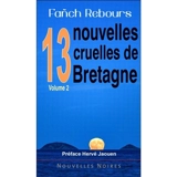 13 nouvelles cruelles de Bretagne. Vol. 2 - Fanch Rebours