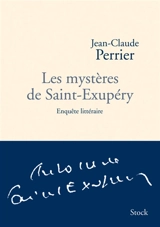 Les mystères de Saint-Exupéry : enquête littéraire - Jean-Claude Perrier