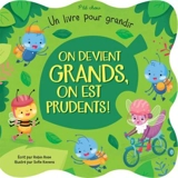 On devient grands, on est prudents ! : un livre pour grandir - Bennett, Robin Rose,  Gladstar, Rosemary