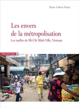 Les envers de la métropolisation : les ruelles de Hô Chi Minh Ville, Vietnam - Marie Gibert-Flutre