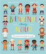 Bienvenue chez nous : à la rencontre des enfants du monde ! - Moira Butterfield