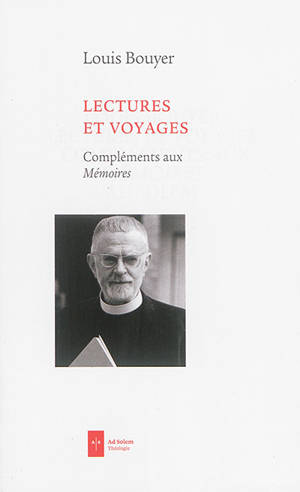 Lectures et voyages : compléments aux Mémoires - Louis Bouyer