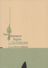 Sapin ou La chambre haute - Luc Dietrich