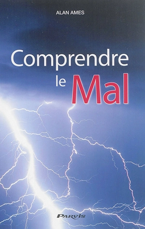 Comprendre le mal - Alan Ames