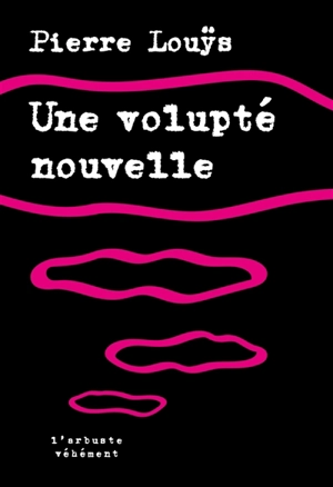 Une volupté nouvelle : et autres contes - Pierre Louÿs