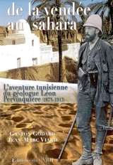 De la Vendée au Sahara : l'aventure tunisienne du géologue Léon Pervinquière (1873-1913) - Gaston Godard