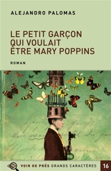 Le petit garçon qui voulait être Mary Poppins - Alejandro Palomas