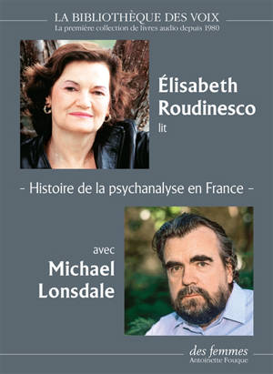 Histoire de la psychanalyse en France - Elisabeth Roudinesco
