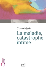 La maladie, catastrophe intime - Claire Marin