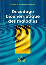 Décodage bioénergétique des maladies - Isabelle Boos