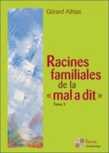 Racines familiales de la mal a dit. Vol. 2 - Gérard Athias