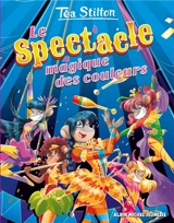 Le collège de Raxford. Vol. 33. Le spectacle magique des couleurs - Téa Stilton