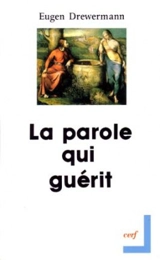La Parole qui guérit - Eugen Drewermann