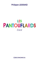 Les pantouflards : essai - Philippe Legrand