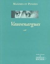 Vauvenargues (1715-1747) : maximes et pensées - Luc de Clapiers Vauvenargues