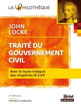 Traité du gouvernement civil, John Locke : avec le texte intégral des chapitres IX à XV - France Farago