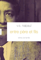Entre père et fils : lettres de famille - Vidiadhar Surajprasad Naipaul