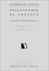 Cahiers posthumes. Vol. 2. Philosophie du contact - Giorgio Colli