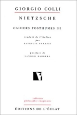 Cahiers posthumes. Vol. 3. Nietzsche - Giorgio Colli