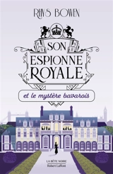 Son espionne royale. Vol. 2. Son espionne royale et le mystère bavarois - Rhys Bowen
