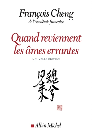 Quand reviennent les âmes errantes : drame à trois voix avec choeur - François Cheng
