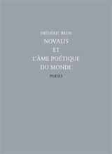 Novalis et l'âme poétique du monde - Frédéric Brun