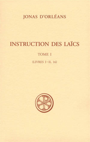 Instruction des laïcs. Vol. 1. Livres I-II, 16 - Jonas d'Orléans