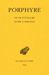 Vie de Pythagore. Lettre à Marcella - Porphyre