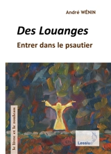 Des louanges : entrer dans le psautier - André Wénin