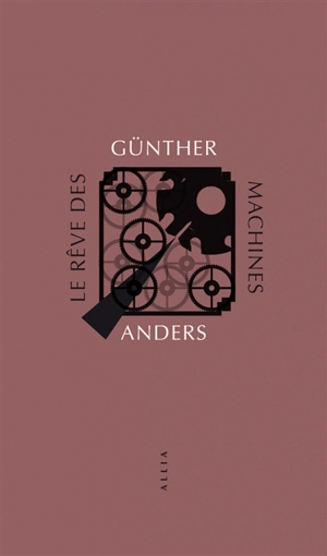 Le rêve des machines - Günther Anders