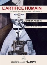 L'artifice humain : pour une anthropologie négative - Günther Anders