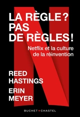La règle ? Pas de règles ! : Netflix et la culture de la réinvention - Reed Hastings
