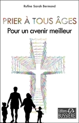 Prier à tous âges : pour un avenir meilleur : par l'intercession de saint Nicolas - Rufine Sarah Bermond
