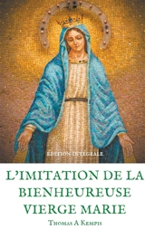 L'imitation de la bienheureuse Vierge Marie : Spiritualité et Guérison par la Prière en la mère de Dieu - Thomas a Kempis