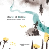 Moutz et Bobine - Arnaud Tiercelin