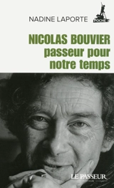 Nicolas Bouvier, passeur pour notre temps - Nadine Laporte