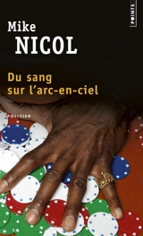 Du sang sur l'arc-en-ciel - Mike Nicol