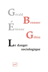 Le danger sociologique - Gérald Bronner